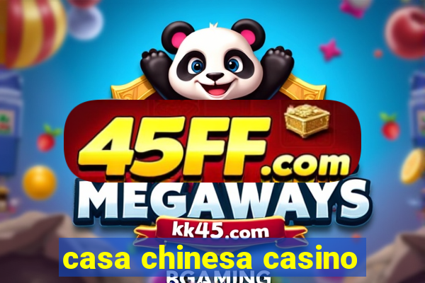 casa chinesa casino